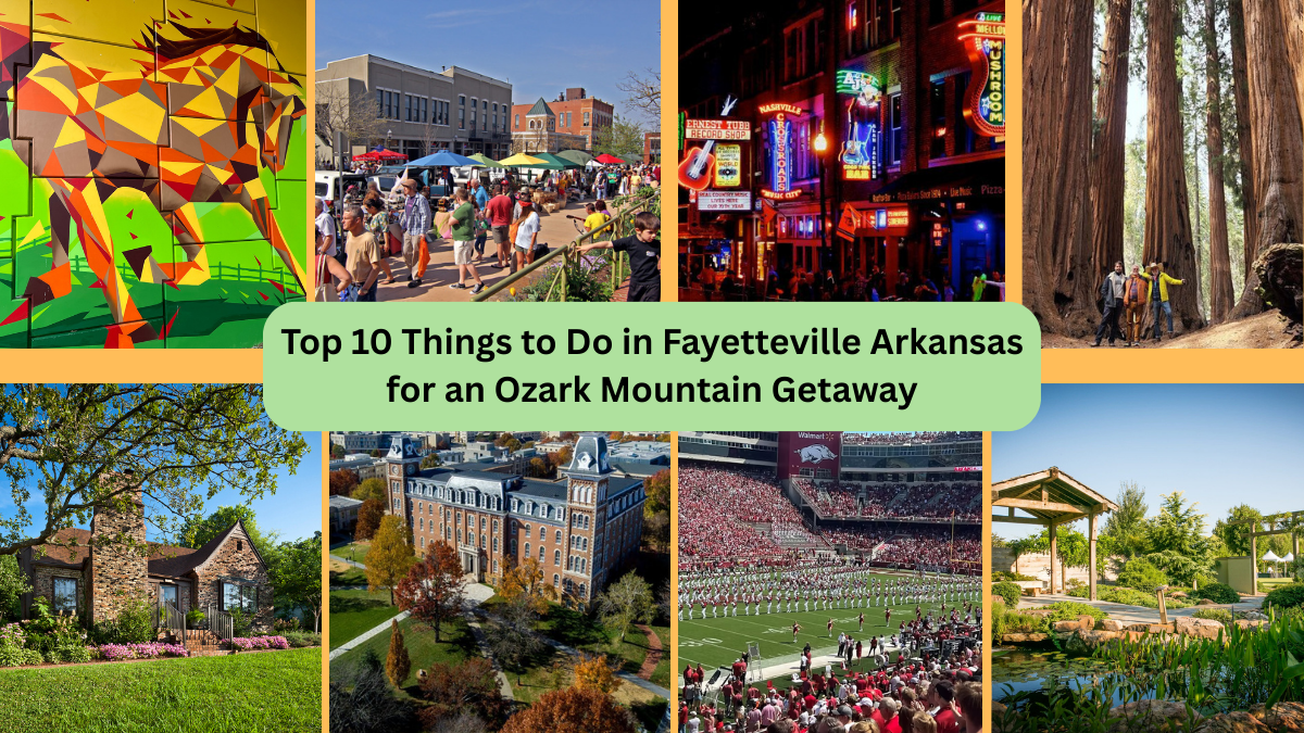 Top 10 Things to Do in Fayetteville Arkansas for an Ozark Mountain Getaway